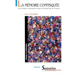 La m�moire confisqu�e: Les mineurs marocains dans le Nord de la France