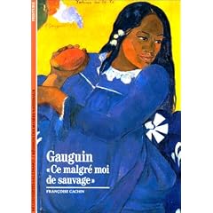Gauguin : "Ce malgr� moi de sauvage"