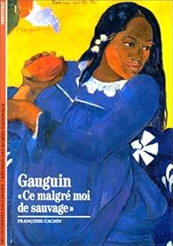 Gauguin Ce Malgre Moi De Sauvage Francoise Cachin Babelio