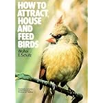 How to Attract, House and Feed Birds: Forty-Eight Plans for Bird Feeders and Houses You Can Make book cover