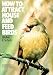 Search : How to Attract, House and Feed Birds: Forty-Eight Plans for Bird Feeders and Houses You Can Make