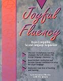 Joyful Fluency: Brain-Compatible Second Language Acquisition