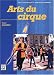 Arts du cirque. De l'initiation au perfectionnement