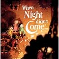 When Night Didn't Come