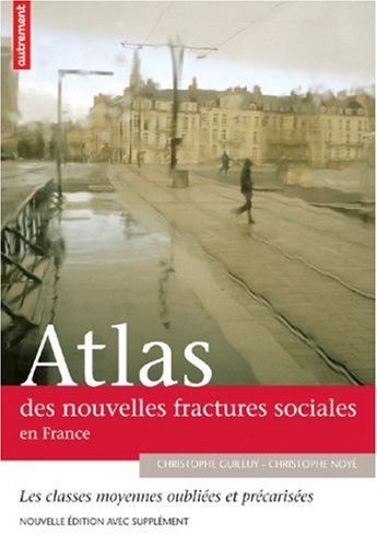 City Travel Guides Discounted  Livres : Atlas des nouvelles fractures sociales en France ; Les classes moyennes face à la mondialisation : la tentation du repli