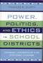 Power, Politics, and Ethics in School Districts: Dynamic Leadership for Systemic Change (Leading Systemic School Improvement)