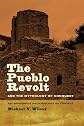 The Pueblo Revolt and the Mythology of Conquest: An Indigenous Archaeology of Contact