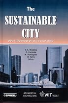 The Sustainable City: Urban Regeneration and Sustainability - Advances in Architecture Vol 9