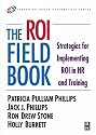 The ROI Fieldbook: Strategies for Implementing ROI in HR and Training (Improving Human Performance)