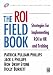 Books : The ROI Fieldbook: Strategies for Implementing ROI in HR and Training (Improving Human Performance)