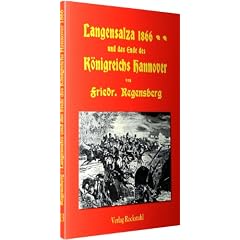 Langensalza und das Ende des K�nigreichs Hannover 1866: Der Deutsche Krieg von 1866, Band 13