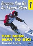 Anyone Can Be An Expert Skier 1: The New Way to Ski