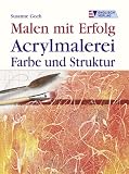 Acrylmalerei, Farbe und Struktur