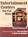 Entertainment Centers You Can Make: Complete Plans and Instructions for Freestanding and Built-In Models
