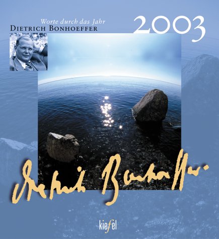 Dietrich Bonhoeffer 2003. Worte durch das Jahr. Mit Farbfotos von Klaus Ender. under Bonhoeffer, Dietrich in The Books Store