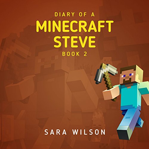 Diary of a Minecraft Steve 2: The Amazing Minecraft World Told by a Hero Minecraft Steve