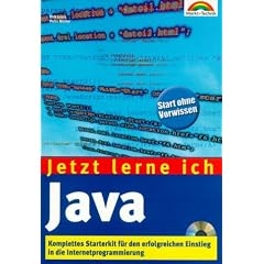 Jetzt lerne ich Java . Komplettes Starterkit f�r den erfolgreichen Einstieg