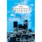 the serendipity machine a voyage of discovery through the unexpected world of computers