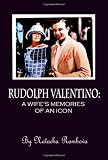 Rudolph Valentino: A Wife's Memories of an Icon