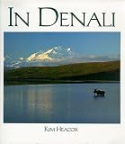 In Denali: A Photographic Essay of Denali National Park & Preserve, Alaska