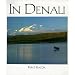 In Denali: A Photographic Essay Of Denali National Park And Preserve Alaska