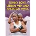 Tommy Boys, Lesbian Men, and Ancestral Wives: Female Same-Sex Practices in Africa