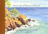 De la rade d'Hy&egrave;res &agrave; l'Esterel : Guide g&eacute;onautique