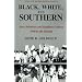 Black, White, and Southern: Race Relations and Southern Culture, 1940 to the Present