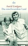 Das entschwundene Land: Erinnerungen - Astrid Lindgren