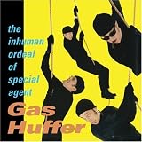 Inhuman Ordeal of Special Agent Gas Huffer