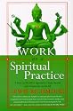 Work as a Spiritual Practice: A Practical Buddhist Approach to Inner Growth and Satisfaction on the Job