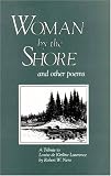 Woman by the Shore and Other Poems: A Tribute to Louise De Kiriline Lawrence