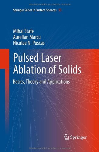 Pulsed Laser Ablation of Solids: Basics, Theory and Applications (Springer Series in Surface Sciences)
