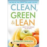 Clean, Green, and Lean: Get Rid of the Toxins That Make You Fat