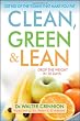 Clean, Green, and Lean: Get Rid of the Toxins That Make You Fat Clean, Green, and Lean: Get Rid of the Toxins That Make You Fat