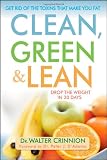 Clean, Green, and Lean: Get Rid of the Toxins That Make You Fat