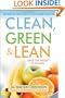 Clean, Green, and Lean: Get Rid of the Toxins That Make You Fat