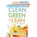 Clean, Green, and Lean: Get Rid of the Toxins That Make You Fat