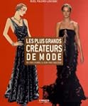 PLUS GRANDS CR�ATEURS DE MODE (LES) :...