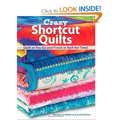 Crazy Shortcut Quilts: Quilt as You Go and Finish in Half the Time