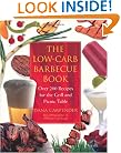 The Low-Carb Barbecue Book: Over 200 Recipes for the Grill and Picnic Table