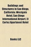 Produkt-Bild: Buildings and Structures in San Diego, California: Westgate Hotel, San Diego International Airport, El Cortez Apartment Hotel