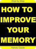 51ENiAWlyOL SL160  How To Improve Your Memory: Easy Step-by-Step Guides to Improve Your Memory