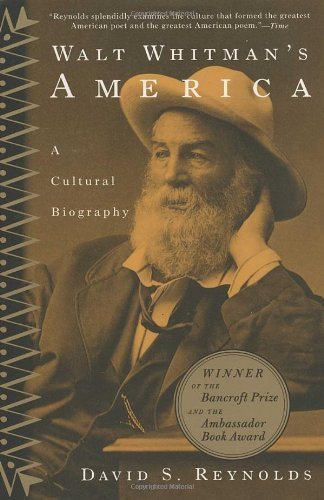 Walt Whitman's America: A Cultural Biography by Reynolds, David S. published by Vintage (1996)