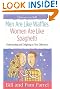 Men Are Like Waffles--Women Are Like Spaghetti: Understanding and Delighting in Your Differences