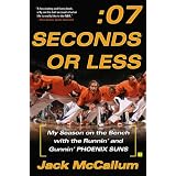 Seven Seconds or Less: My Season on the Bench with the Runnin' and Gunnin' Phoenix Suns