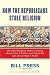 How the Republicans Stole Religion: Why the Religious Right is Wrong about Faith & Politics and What We Can Do to Make it Right