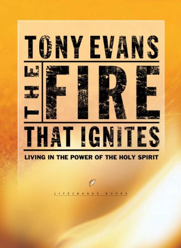 The Fire That Ignites: Living in the Power of the Holy Spirit (LifeChange Books)