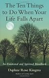 The Ten Things to Do When Your Life Falls Apart: An Emotional and Spiritual Handbook Image of The Ten Things to Do When Your Life Falls Apart: An Emotional and Spiritual Handbook