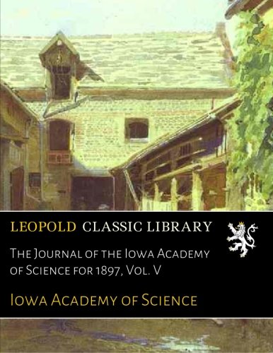 The Journal of the Iowa Academy of Science for 1897, Vol. V